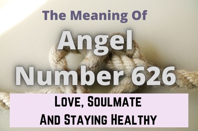 The Meaning Of Angel Number 626 Love, Soulmate And Staying Healthy